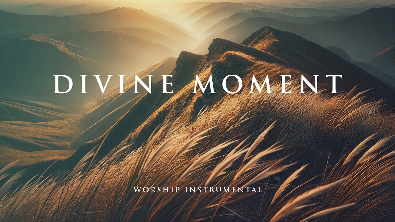 DIVINE MOMENT – Soaking Worship Instrumental – Prayer, Devotional, Meditation and Relaxation