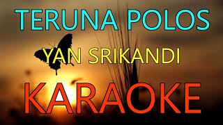 TERUNA POLOS_Yan Srikandi (KARAOKE).