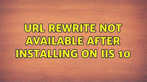 URL Rewrite not available after installing on IIS 10 (3 Solutions!!)