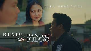 Dika Hermanto - Rindu Tak Pandai Pulang ( Official Music Video )