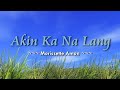 Akin Ka Na Lang - KARAOKE VERSION - as popularized by Morissette Amon