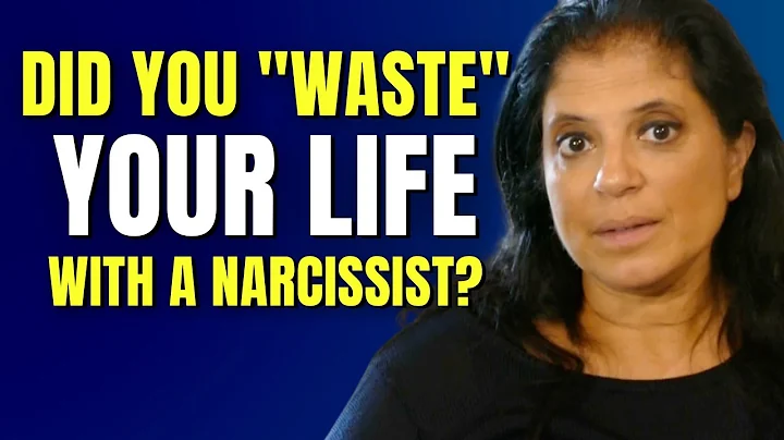 Did you "waste" your life with a narcissist?