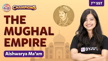 The Mughal Empire Class 7 History Social Science (Chapter 4) Chapter Explained | BYJU