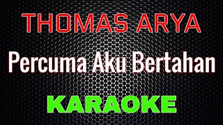 Thomas Arya - Percuma Aku Bertahan [Karaoke] | LMusical