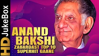 Anand Bakshi Ke Zabardast Top 10 Superhit Gaane