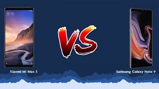 Xiaomi Mi Max 3 vs Samsung Galaxy Note 9   - Phone battle!