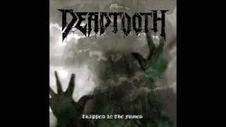 Deadtooth - Trapped in the Fumes