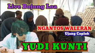 NGANTOS WALEURAN ( UJANG COPLOK ) YUDI KUNTI LIVE PERFOME BOJONG LOA
