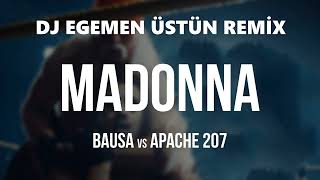 BAUSA vs. APACHE 207 - MADONNA (EGEMEN ÜSTÜN REMİX)