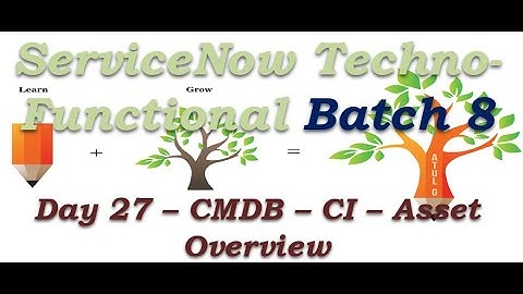 Batch 8 | Day 27 | CMDB - CI - Asset Overview | Techno Functional Training | San Diego