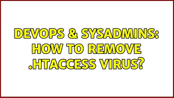 DevOps & SysAdmins: How to remove .htaccess virus?