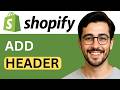 How To Add Custom Header In Shopify - Design Tutorial (2026)