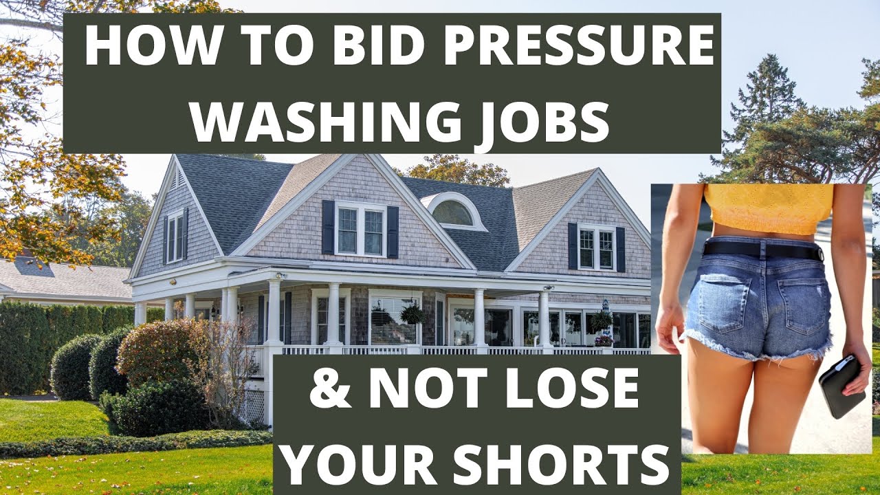 HOW TO BID PRESSURE WASHING JOBS & NOT SHORT CHANGE YOURSELF YouTube