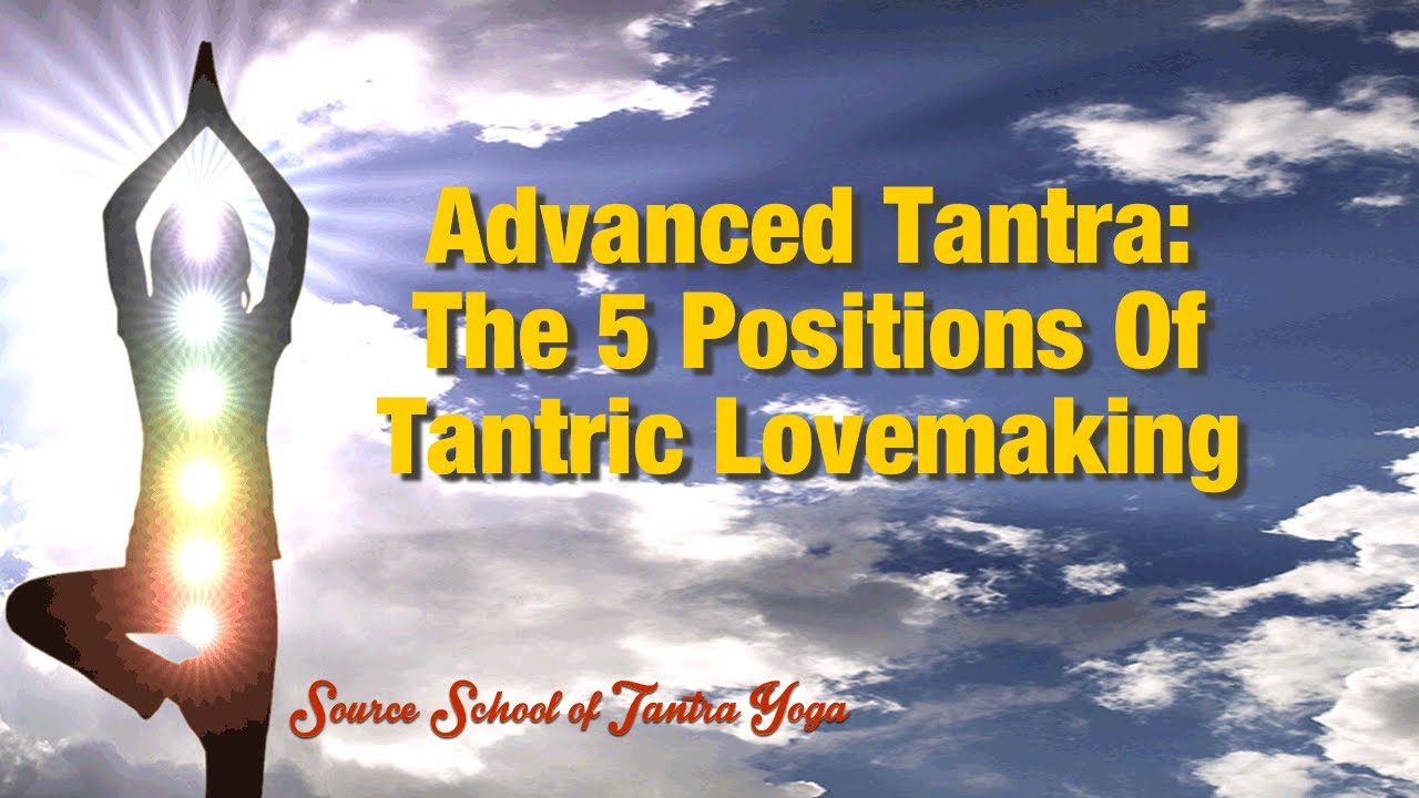 Tantra Tips The 5 Positions Of Tantric Lovemaking Youtube