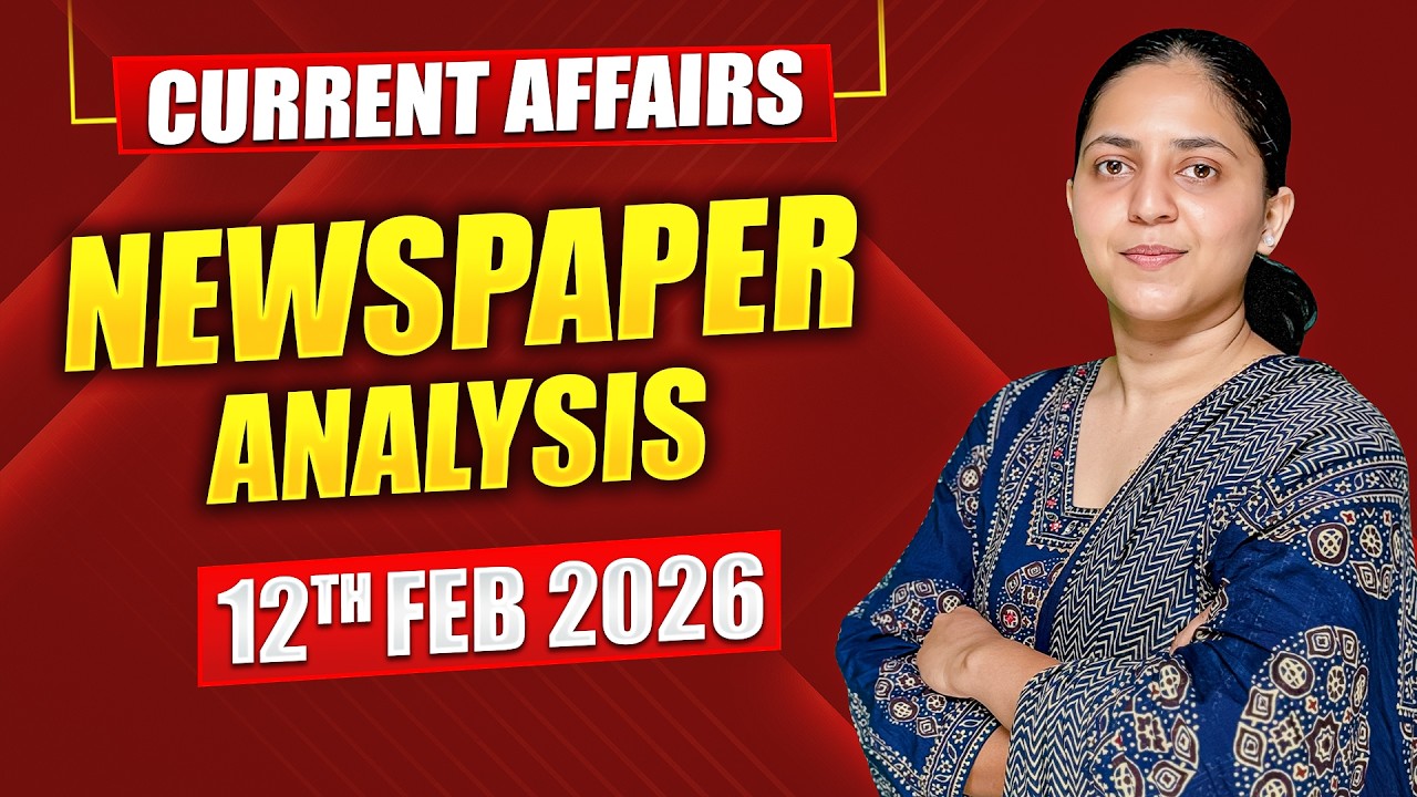 Daily Current Affairs for UPSC & State PSCs | 12th February 2026 - YouTube