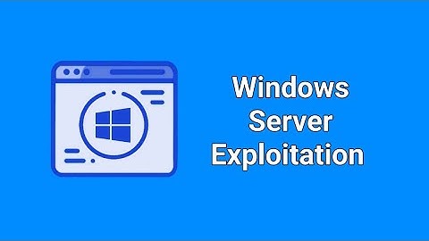 Windows Server Exploitation
