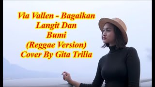 Via Vallen - Bagaikan Langit Dan Bumi (Reggae Version) Cover By Gita Trilia