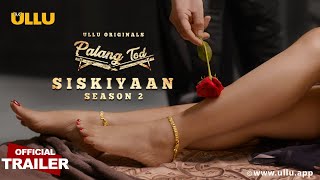 Siskiyaan - Season 2 | Palangtod - ULLU Originals | I  Trailer | Releasing on 2nd September