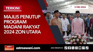 [LANGSUNG] Majlis Penutup Program MADANI Rakyat 2024 Zon Utara I 5 Mei 2024