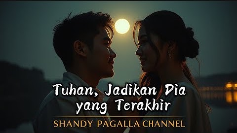 Tuhan, Jadikan Dia yang Terakhir – Lagu Cinta Pop Melayu Terbaru