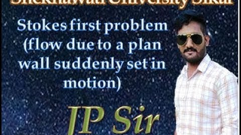 Stokes first problem (flow due to a plan wall suddenly set in motion) by jp sir