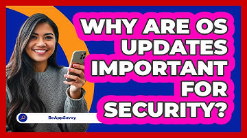 Why Are OS Updates Important For Security?