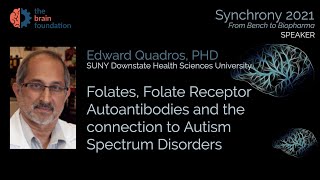 Folates, Autoantibodies and the Connection to Autism - Edward Quadros PhD, SUNY @Synchrony2021