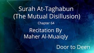 Surah At-Taghabun (The Mutual Disillusion) Maher Al-Muaiqly  Quran Recitation