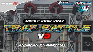 DJ TRAP BATTLE V3 ANDALAN K5 MAXIMAL - STYLE MIDDLE KRAK KARAK