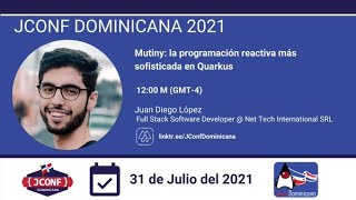 JConf Dominicana 2021 - Mutiny: Programación reactiva más sofisticada en Quarkus - Juan Diego López