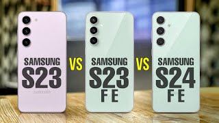 Samsung Galaxy S23 vs Samsung Galaxy S23 FE vs Samsung Galaxy S24 FE