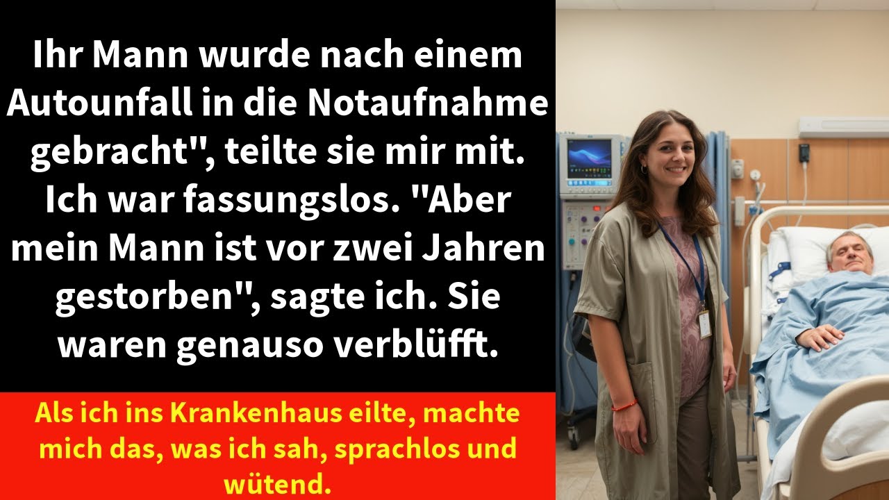 Ihr Mann wurde nach einem Autounfall in die Notaufnahme gebracht", teilte sie mir mit.