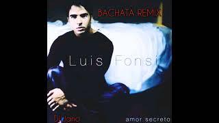 LUIS FONSI - AMOR SECRETO - BACHATA REMIX - DJ JANO REMIX 🎧🔥🔥🔥🔥