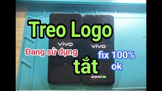Vivo treo logo rồi tắt - Đang sử dụng tắt khởi động lại rồi tắt - khắc phục 100% thành công.
