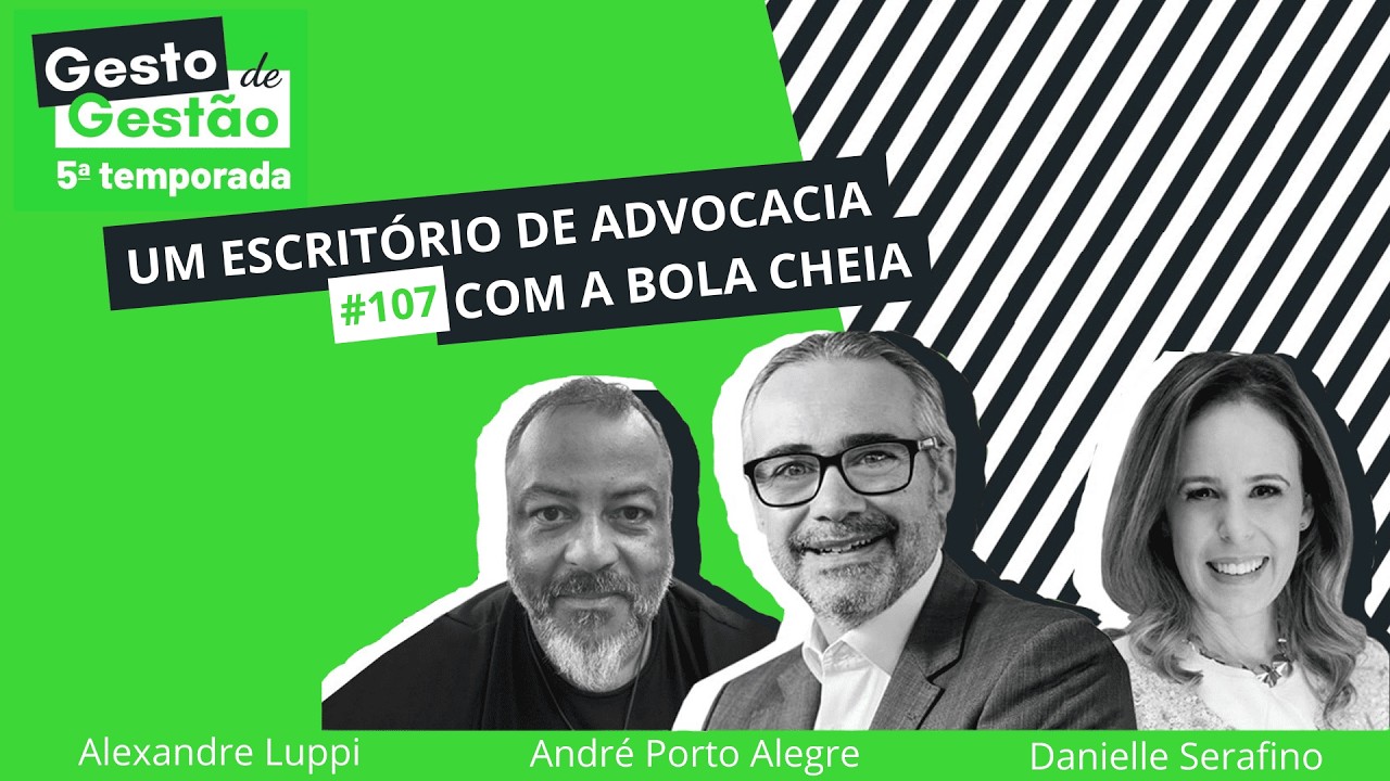 Um escritório de advocacia com a bola cheia - 107 Gesto de Gestão
