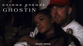 Ariana Grande- Ghostin [Empty Arena]