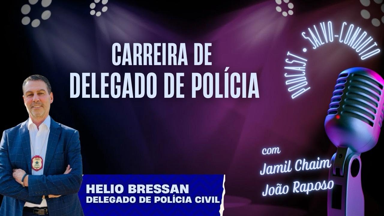 CONCURSO E CARREIRA DE DELEGADO DE POLÍCIA: Com Delegado Helio Bressan