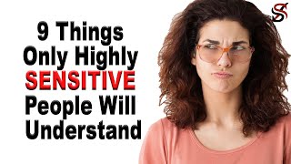 9 Things Only Highly Sensitive People will Understand