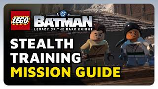 Stealth Training Mission Guide in LEGO Batman: Legacy Of The Dark Knight