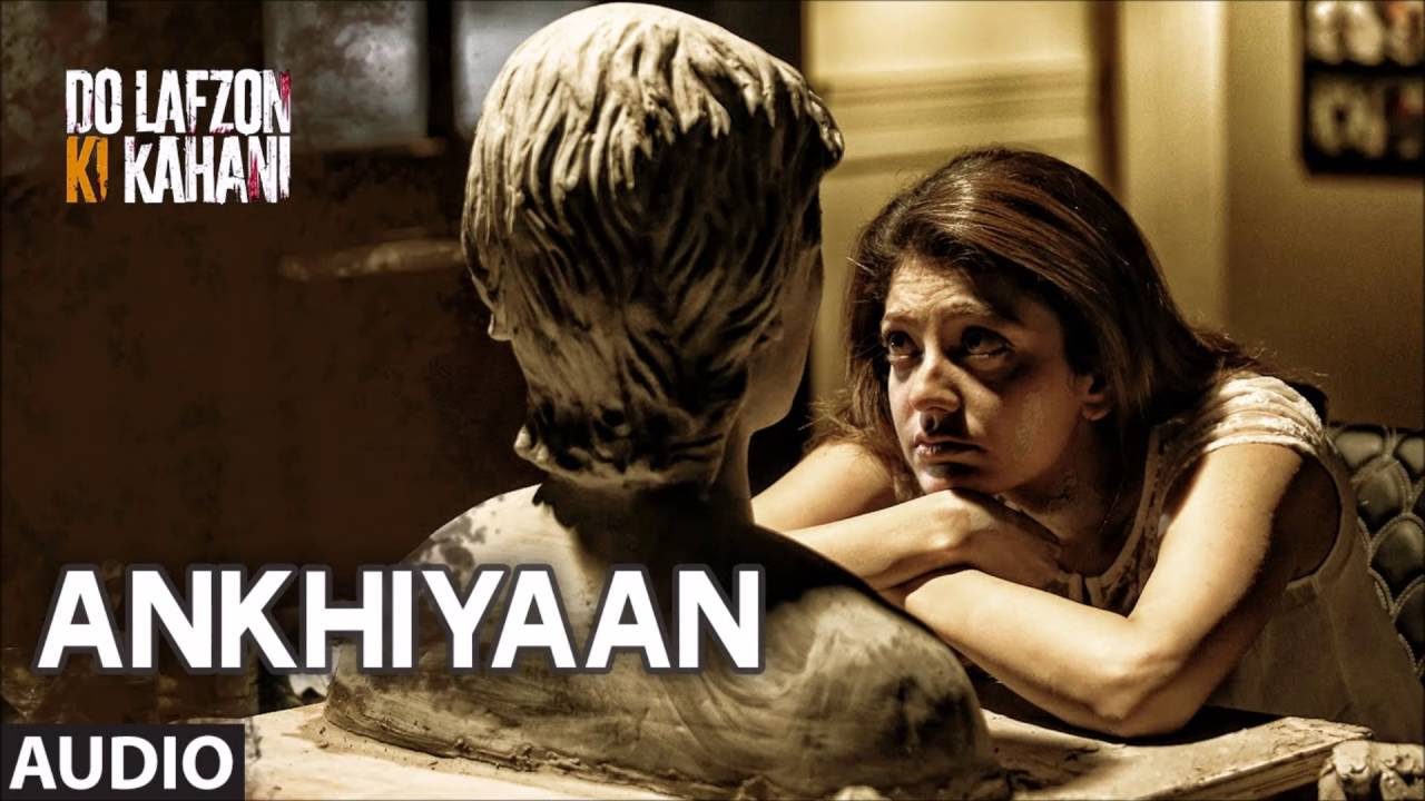 Ankhiyaan Full Song   Do Lafzon Ki Kahani  Kanika Kapoor