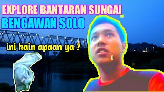 NEMU KAIN PUTIH ANEH DI BANTARAN SUNGAI BENGAWAN SOLO | SOLO RIVER EXPLORE - IWVLOG.