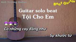 Karaoke Tội Cho Em - Guitar Solo Beat Acoustic | Anh Trường Guitar