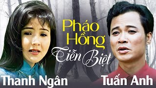 PHÁO HỒNG TIỄN BIỆT - Thanh Ngân ft. Tuấn Anh | Official Music Video