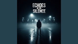 Echoes in the Silence