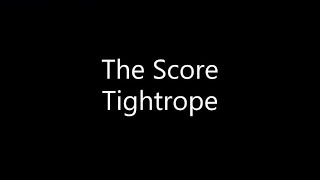 The Score - Tightrope (Lyrics) Resimi