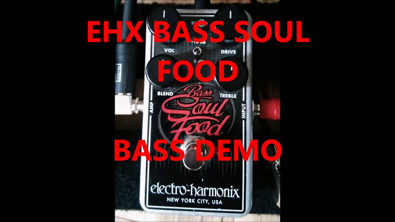 EHX Bass Soul Food Bass Demo YouTube EHX Bass Soul Food Bass Demo YouTube