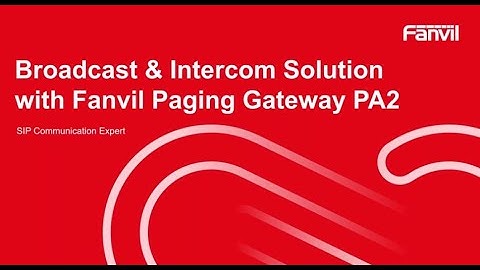 Webinar - Broadcast & Intercom Solution with Fanvil Paging Gateway PA2