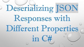 Deserializing JSON Responses with Different Properties in C-