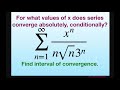 Find values of x for absolute, conditional and interval of convergence for series x^n/(n sqrt(n)3^n)