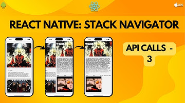 React Native Stack Navigator:  API Calls - 3